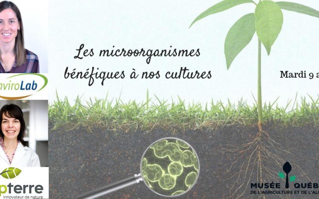 Les mardis-causeries du MQAA - les microorganismes bénéfiques à nos cultures