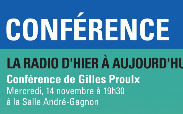 Conférence «La radio d'hier à aujourd'hui» par M. Gilles Proulx
