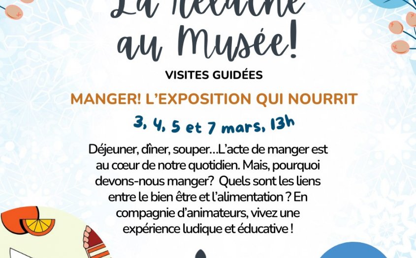Pour la relâche - Visite guidée de «Manger! L'exposition qui nourrit!»